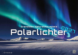 Polarlichter - grandiose Naturschauspiele - 2027 - Kalender
